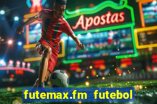 futemax.fm futebol ao vivo